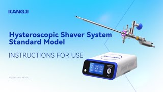 KANGJI Hysteroscopic Shaver System | Instructions For Use