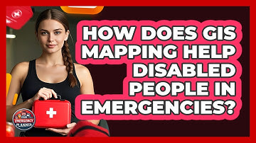 How Does GIS Mapping Help Disabled People In Emergencies? - Your Emergency Planner