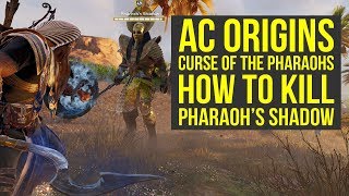 Assassin's Creed Origins DLC HOW TO KILL Pharaoh's Shadow (AC Origins Curse of the Pharaohs)