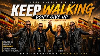 Keep Walking, Don’t Give Up | Sissimi x Akonte | Inspired by Rema Namakula & B2C