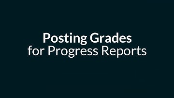 How to Post Grades for Progress Reports
