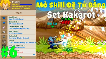 Hành Trình Kakarot Sv8 Tập 6 - Mặc Cho Đệ Tử Set Kakarot Mở Luôn Skill 2 Siêu Khủng