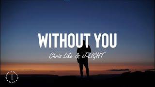 Chris Like & J-LIGHT - Without You (Lyrics)