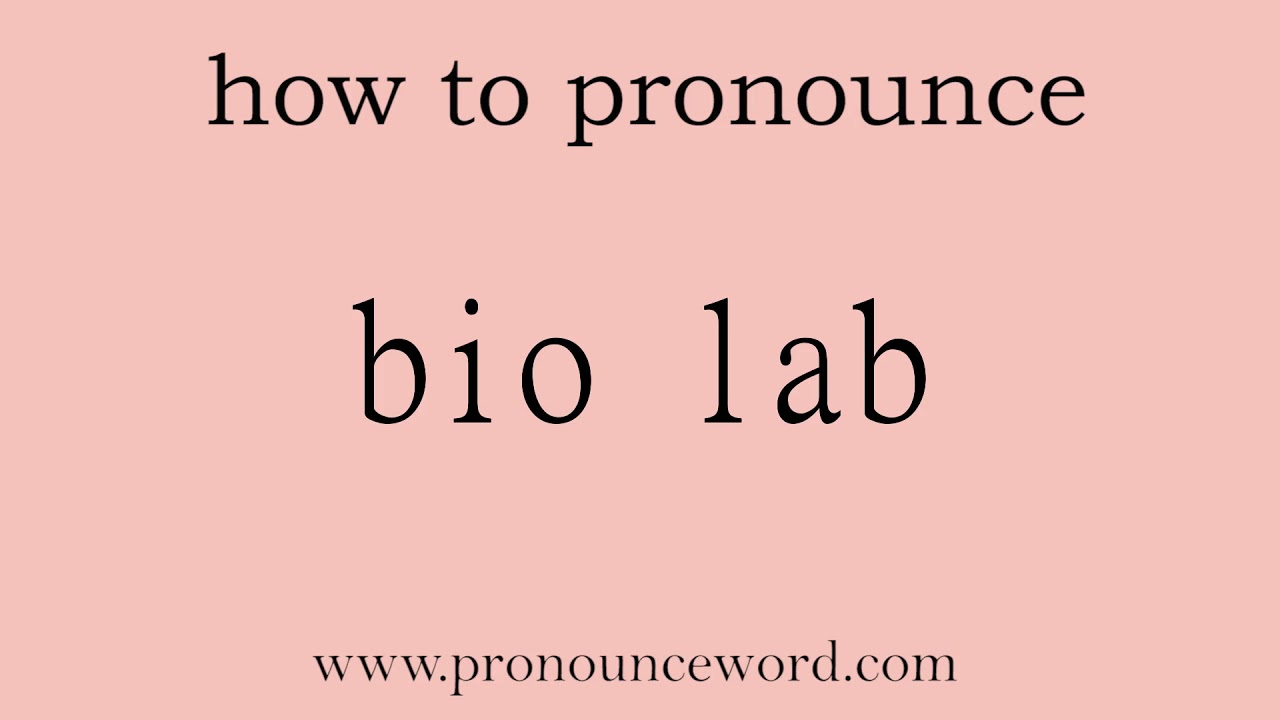 bio lab: How to pronounce bio lab in english (correct!).Start with B. Learn from me.