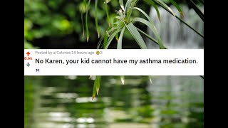 r/ Entitled Parents #79 No Karen, Your Kid Cannot Have My Asthma Medication