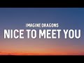 Imagine dragons  nice to meet you lyrics