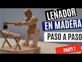 Como hacer un LEÑADOR en MADERA articulado con movimiento - Parte 1 (lumberjack in wood) PASO a PASO