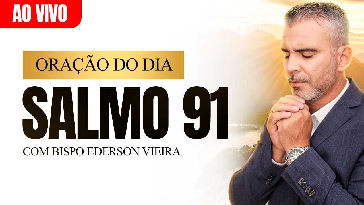 ORAÇÃO DO DIA 02 DE MARÇO - SALMO 91 CONTRA ATAQUES DO INIMIGO