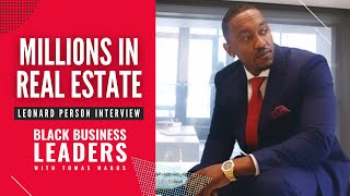 How to Earn Millions Investing In Real Estate | Leonard Person on The Black Business Leaders Show