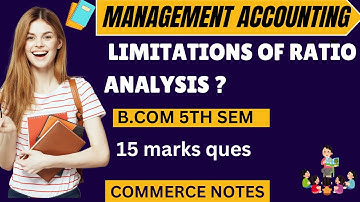 Limitations of Ratio Analysis | BCom | MCom | Management Accounting | 5TH SEM | ACCOUNTING | RATIOS