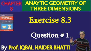 Ch# 8 | Analytic Geometry of 3 Dimension| Exercise 8.3 Question no.1|Calculus by SM Yusuf Lec 27
