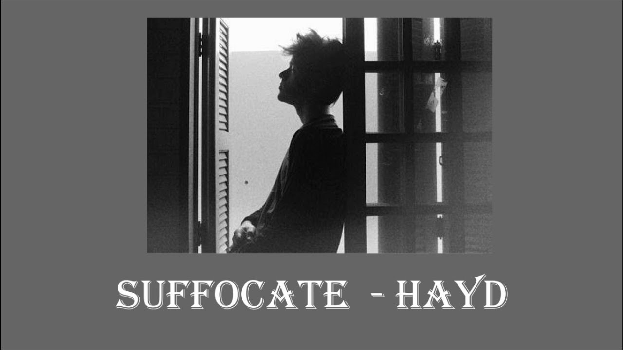 Hayd Suffocate Lyrics Hayd - Suffocate Lyrics แปล - YouTube