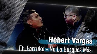 Video No La Busques Mas ft. Farruko Hebert Vargas