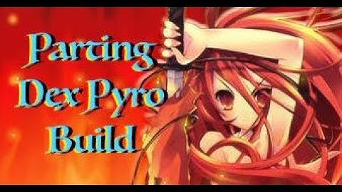 The Parting PyroKat Master - SL 125 DexPyro - Dark Souls 3 PvP/PvE Build Guide
