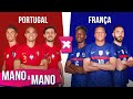 PORTUGAL X FRANÇA - MANO A MANO