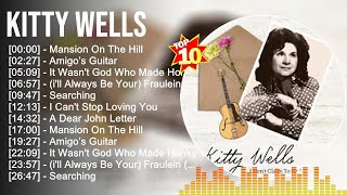 K.i.t.t.y W.e.l.l.s Greatest Hits ~ Top Country Music Of All Time