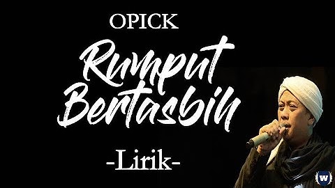 Opick - Rumput Bertasbih Lirik | Rumput Bertasbih - Opick Lyrics