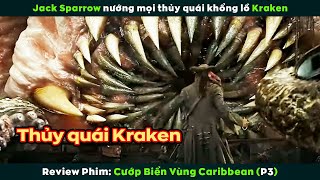 [Review Phim] Quái Vật Kraken Tắt Điện Trước Thuyền Trưởng Jack Sparrow | Pirates of The Caribbean