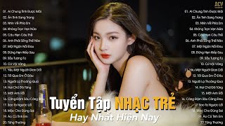 Nhạc Trẻ Hay Nhất Hiện Nay | Tuyển Tập Nhạc Trẻ Hot Hit 2022 | BXH Nhạc Trẻ Nhiều Người Nghe Nhất