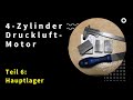 4-Zylinder Druckluftmotor: Teil 6 - Hauptlagerböcke