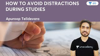 How To Avoid Distractions During Studies | Apuroop Telidevara | Unacademy GATE - ME, PI, XE screenshot 4