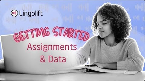 Getting Started: Lingolift Assignments & Data