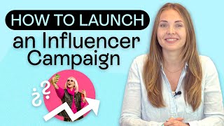 How To Launch an Influencer Marketing Campaign