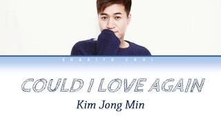 Video thumbnail of "Kim jong min(김종민) _ Could I love again(다시 만날 수 있을까) Lyrics Han/Rom/Eng (Love Alert  OST Part.1)"