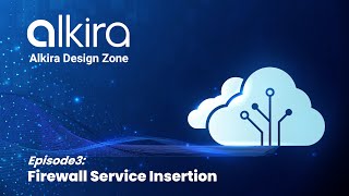Alkira Design Zone - Episode3: Firewall Service Insertion