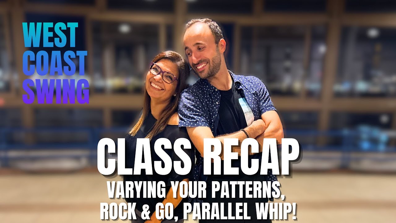 West Coast Swing Class Recap: VARYING Your Patterns; A Cool Rock & Go and Parallel Whips!