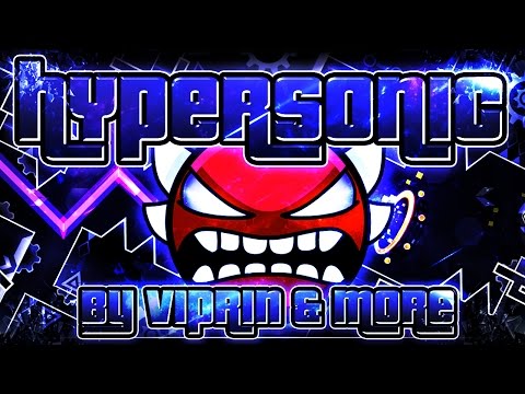 Geometry Dash - HyperSonic 100% GAMEPLAY Online (Viprin & more) EXTREME DEMON