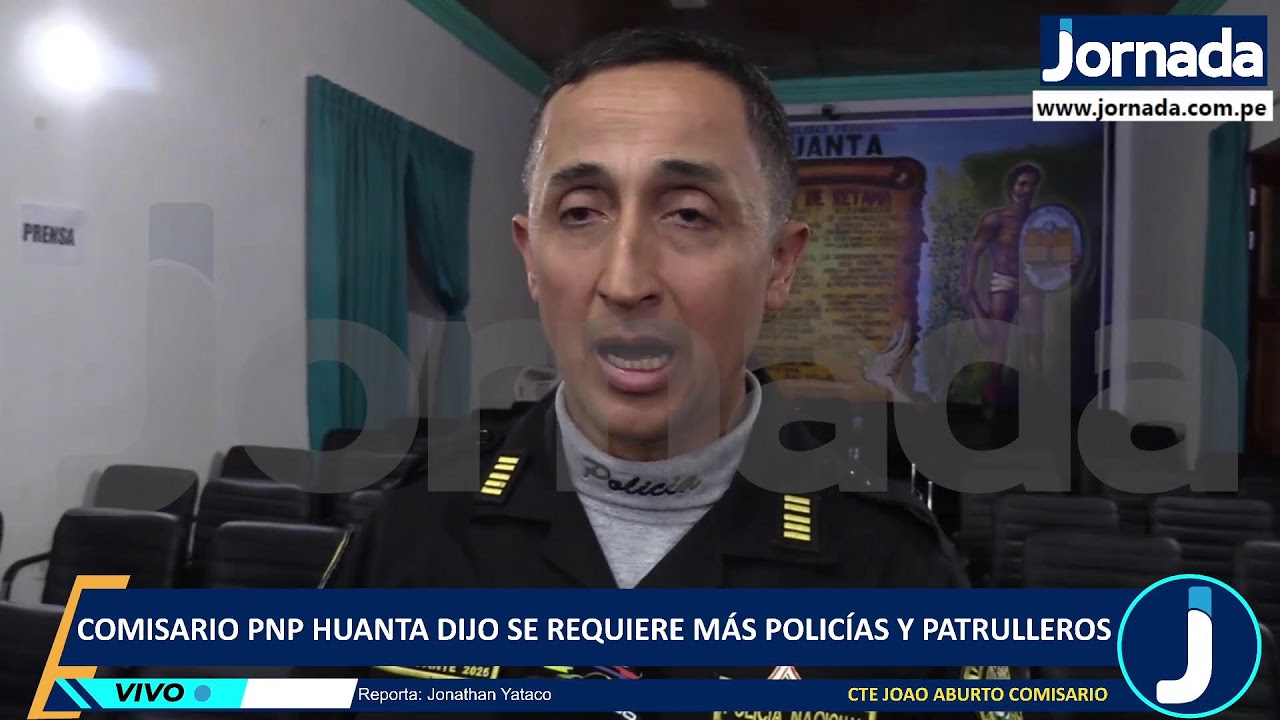 Cte Joao Aburto comisario PNP huanta dijo se requiere más policías y patrulleros
