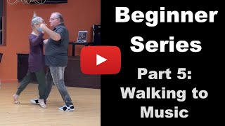 Beginner Series - Part 5 - Walking to Argentine Tango Music
