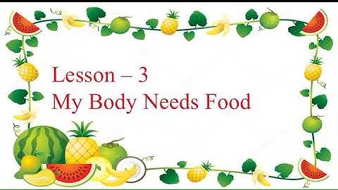 Class 2 EVS lesson - 3 My Body Needs Food