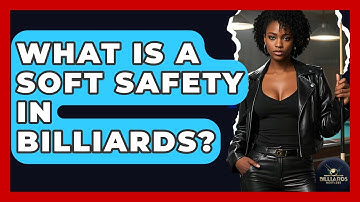 What Is A Soft Safety In Billiards? - Billiards Hustlers