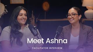 Meet Ashna | Facilitator Interview
