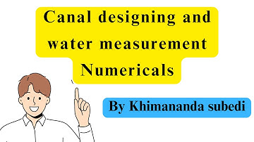 Canal designing and water measurement Numericals   Farm Water Management by Khimananda Subedi