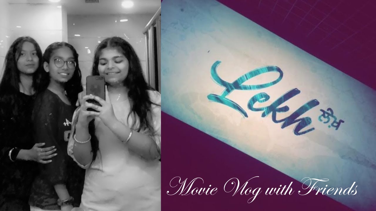 Lekh Movie Vlog With Friends I Deepjot