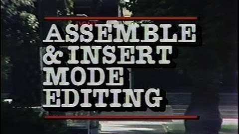 Assemble Mode and Insert Mode Editing - Bob Reynolds