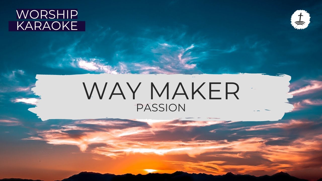 Way Maker Worship Karaoke Passion Minus Vocal With Lyrics 