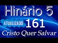 HINO 161 CCB - Cristo Quer Salvar - HINÁRIO 5 COM LETRAS - ATUALIZADO!