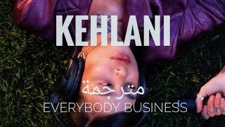 Kehlani - Everybody Business ( lyrics ) مترجمة