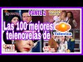 Top 100 "LAS MEJORES TELENOVELAS DE TELEVISA" (PARTE 2)