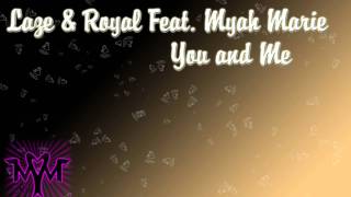 HQ'Laze & Royal Feat. Myah Marie - You and Me