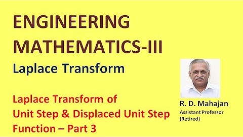Engineering Mathematics III I Unit 1: Laplace Transform I  Unit Step & Displaced Unit Step Function