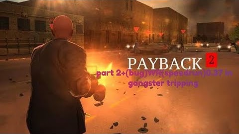 (Bug)|Wd:0:37|Payback 2 gameplay walkthrough|part 2