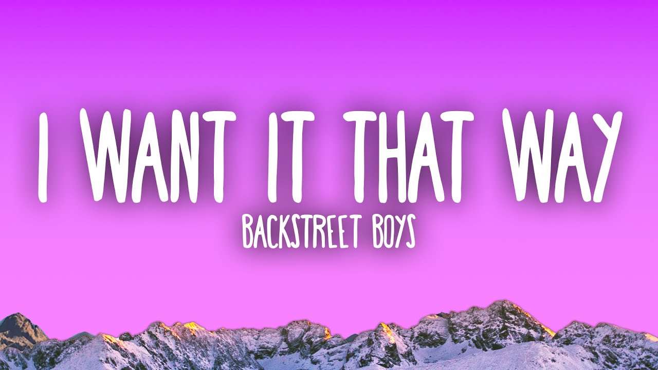 Backstreet Boys - I Want It That Way