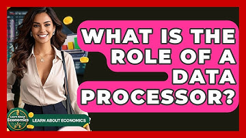 What Is The Role Of A Data Processor? - Learn About Economics