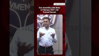 Goa Assembly polls likely in February 2027: CM Pramod Sawant