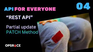 API Tutorial - 04 - REST API Partial update - Patch method | Opsrace Profile